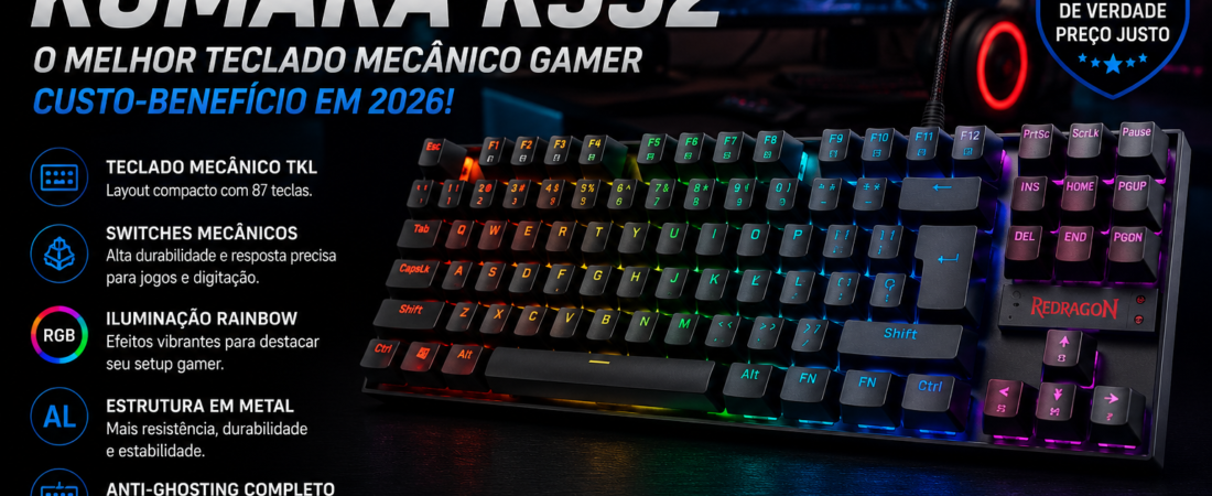 Redragon Kumara K552: O Melhor Teclado Mecânico Gamer Custo-Benefício em 2026?